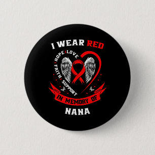 I Wear Red In Memory Of Nana Heart Disease Awarene Button