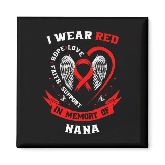 I Wear Red In Memory Of Nana Heart Disease Awarene Magnet