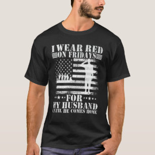 I wear Red on Fridays For my Husband Until he Come T-Shirt