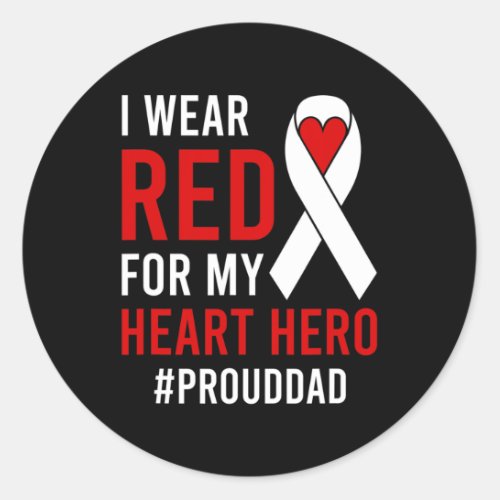 I Wear Red Proud Chd Warrior Father Chd Awareness  Classic Round Sticker