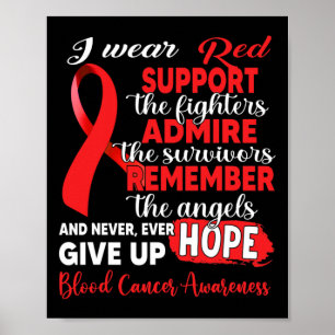 I Wear Red Support The Fighters Blood Cancer Aware Poster