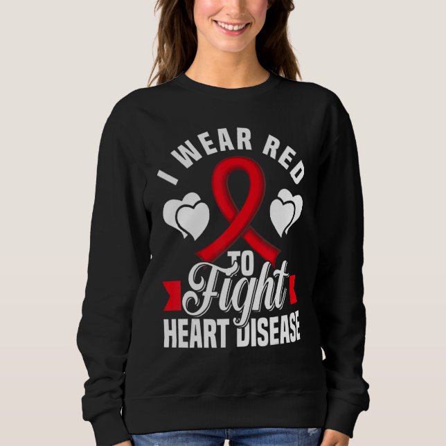I Wear Red To Fight Heart Disease Awareness CHD Na Sweatshirt (Front)