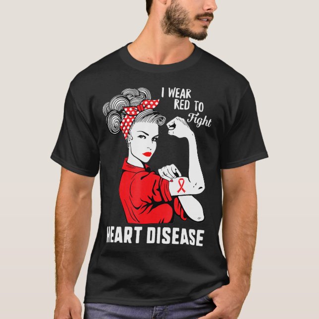 I Wear Red To Fight Heart Disease Awareness CHD T-Shirt (Front)