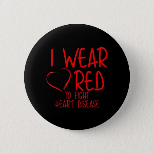 I Wear Red To Fight Heart Disease Button
