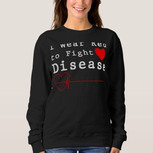 I Wear Red To Fight Heart Disease Saying Sweatshirt