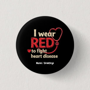 I Wear Red to Fight Heart Disease Support National Button