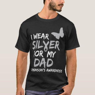 I WEAR SILVER FOR MY DAD PARKINSON'S DISEASE AWARE T-Shirt