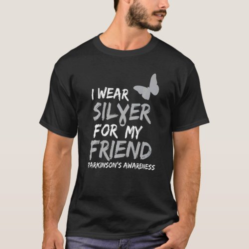 I Wear Silver For My Friend Parkinsons Disease Aw T_Shirt