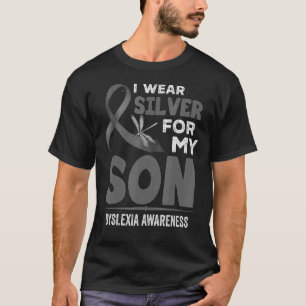 I Wear Silver For My Son Dyslexia Awareness Silver T-Shirt