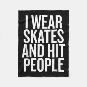 I Wear Skates And Hit People Funny Quote Fleece Blanket