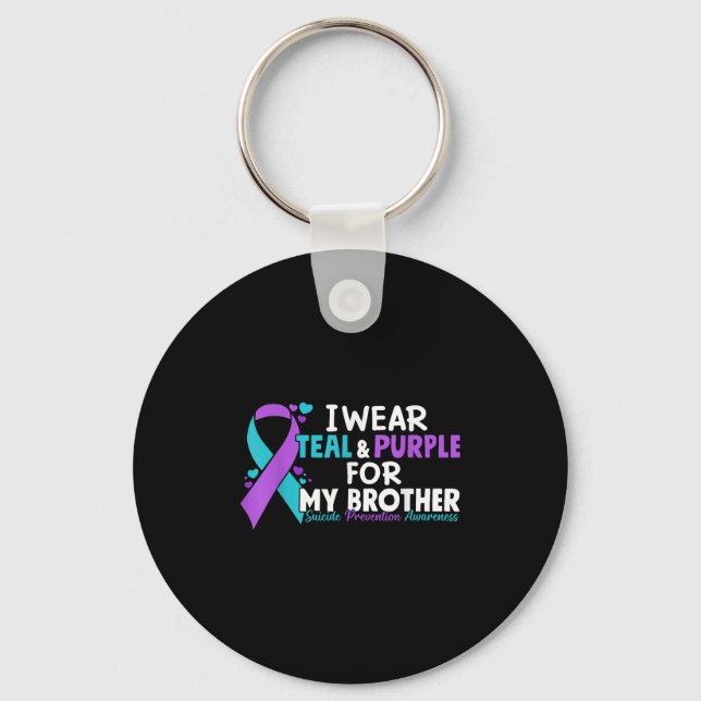 I Wear Teal &amp; Purple For My Brother Suicide Pr Keychain (Front)