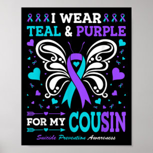 I Wear Teal &amp; Purple For My Cousin  Poster