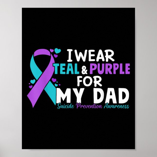 I Wear Teal &amp; Purple For My Dad Suicide Preven Poster (Front)