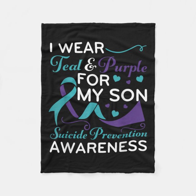 I Wear Teal &amp; Purple For My Son Suicide Preven Fleece Blanket (Front)