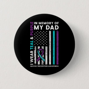 I Wear Teal & Purple In Memory Of My Dad Suici Button