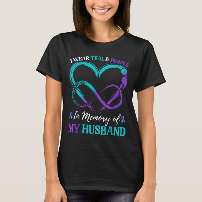 I Wear Teal &amp; Purple In Memory Of My Husband  T-Shirt (Front)