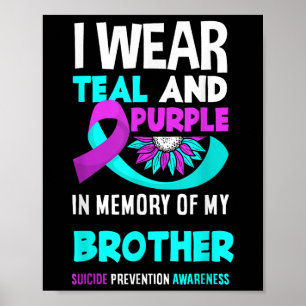 I Wear Teal And Purple For My Brother Suicide Prev Poster