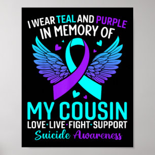 I Wear Teal And Purple For My Cousin Suicide Preve Poster