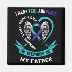 I Wear Teal And Purple For My Dad Father Suicide A Magnet