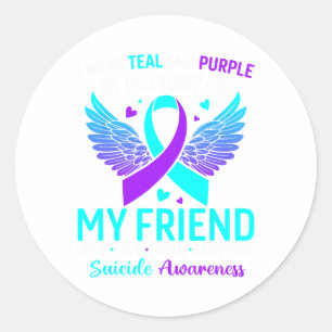 I Wear Teal And Purple For My Friend Suicide Preve Classic Round Sticker
