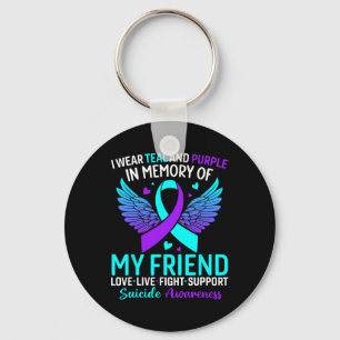 I Wear Teal And Purple For My Friend Suicide Preve Keychain