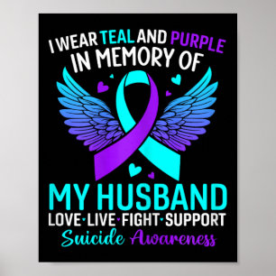 I Wear Teal And Purple For My Husnd Suicide Preven Poster
