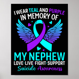 I Wear Teal And Purple For My Nephew Suicide Preve Poster