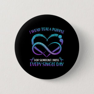 I Wear Teal And Purple For Someone I Miss Every Si Button