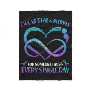 I Wear Teal And Purple For Someone I Miss Every Si Fleece Blanket