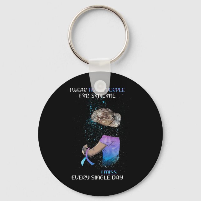 I Wear Teal And Purple For Someone I Miss Every Si Keychain (Front)