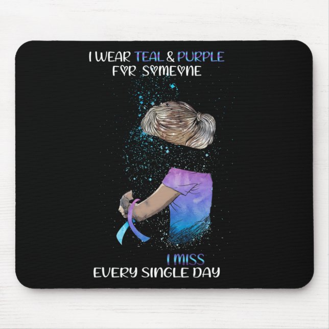I Wear Teal And Purple For Someone I Miss Every Si Mouse Pad (Front)