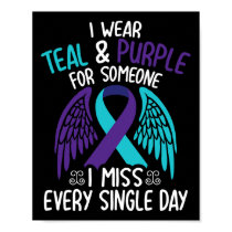 I Wear Teal And Purple For Someone I Miss Every Si Poster