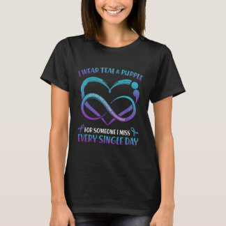 I Wear Teal And Purple For Someone I Miss Every Si T-Shirt