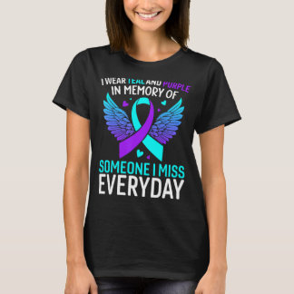 I Wear Teal And Purple For Someone I Miss Everyday T-Shirt