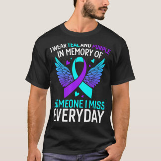 I Wear Teal And Purple For Someone I Miss Everyday T-Shirt