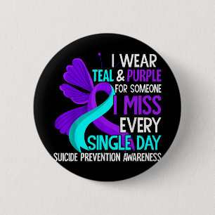 I Wear Teal And Purple For Someone I Miss Suicide Button