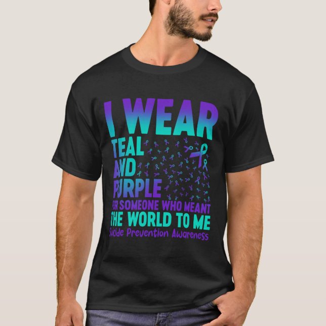 I Wear Teal And Purple For Someone Who Meant The W T-Shirt (Front)