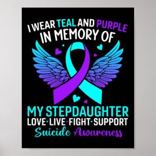 I Wear Teal And Purple For Stepdaughter Suicide Pr Poster