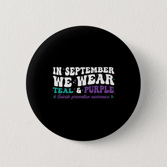 I Wear Teal And Purple For Suicide Prevention Awar Button (Front)