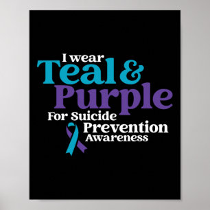I Wear Teal And Purple For Suicide Prevention Awar Poster
