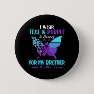 I Wear Teal And Purple In Memory Of Brother Suicid Button