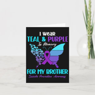 I Wear Teal And Purple In Memory Of Brother Suicid Card