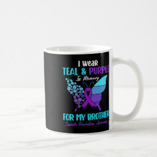 I Wear Teal And Purple In Memory Of Brother Suicid Coffee Mug
