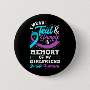 I Wear Teal And Purple In Memory Of My Girlfriend Button
