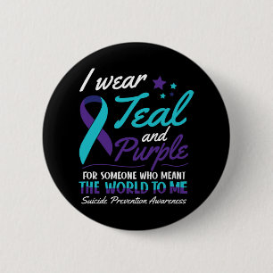 I Wear Teal and Purple Suicide Awareness Mental He Button