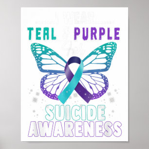 I Wear Teal And Purple Suprt Suicide Awareness Poster