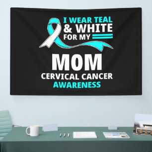 I Wear Teal And White My Mom Cervical Cancer Banner