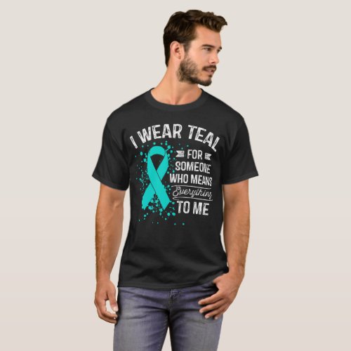 I Wear Teal _ Awareness Teal Ribbon Gift T_Shirt