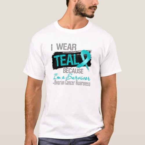 I Wear Teal Because Im a Ovarian Cancer Survivor T_Shirt