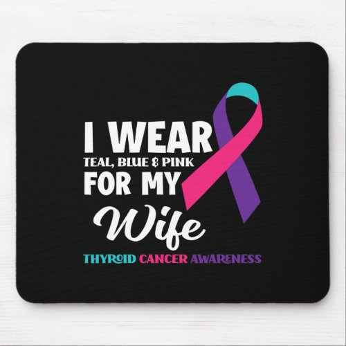 I Wear Teal Blue And Pink For My Wife Thyroid Canc Mouse Pad